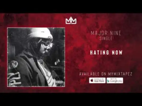 MajorNine - Hating Now